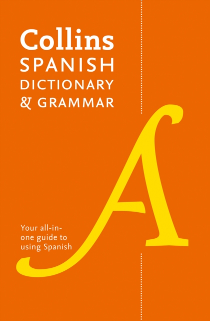 Collins Spanish Dictionary and Grammar : 120,000 Translations Plus Grammar Tips [Eighth Edition]