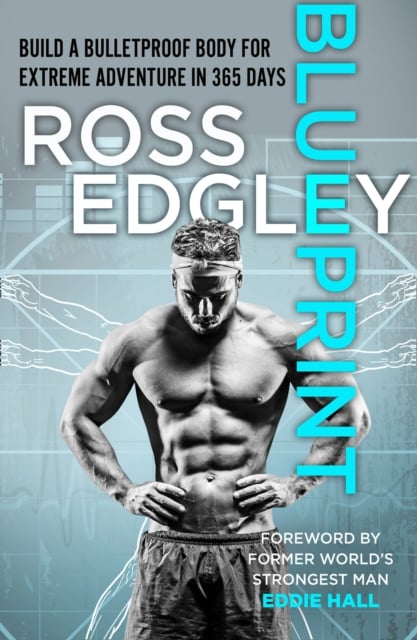 Blueprint : 365-Day Extreme Training to (Re)Build a Bulletproof Body