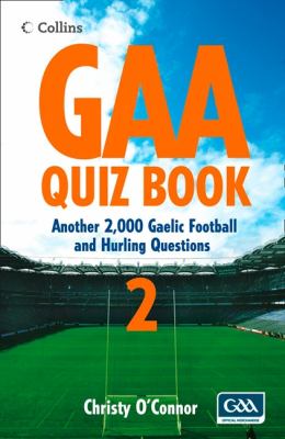 GAA Quiz Book 2 Bk. 2 : Another 2,000 Gaelic Football and Hurling Questions