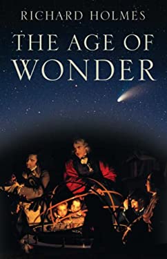 The Age of Wonder : How the Romantic Generation Discovered the Beauty and Terror of Science