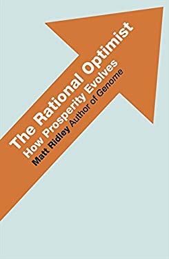 The Rational Optimist : How Prosperity Evolves