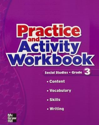 Macmillan/McGraw-Hill Social Studies, Grade 3, Practice and Activity Workbook