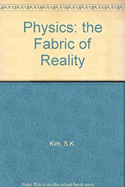 Physics, the Fabric of Reality used book by Sung Kyu Kim: 9780023637704