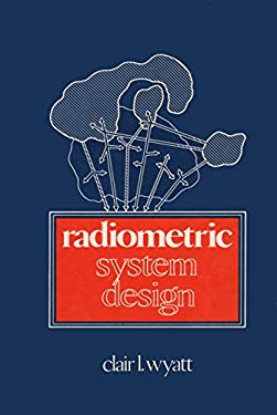 Radiometric System Design used book by Clair L. Wyatt: 9780029488003
