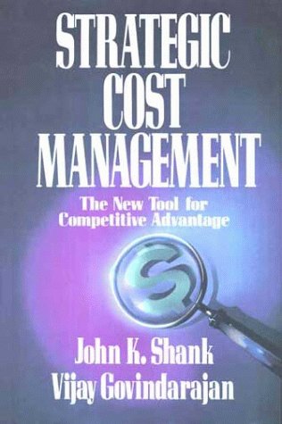 Strategic Cost Management : The New Tool for Competitive Advantage used ...
