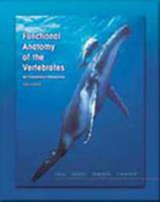 Functional Anatomy of Vertebrates: An Evolutionary Perspective Liem， Karel F. Walker， Warren F.; Grande， Lance Functional Anatomy of the Vertebrates : An Evolutionary