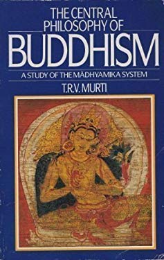 The Central Philosophy of Buddhism : A Study of the Madhyamika System
