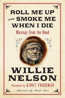 Roll Me up and Smoke Me When I Die : Musings from the Road