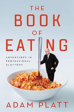 The Book of Eating : Adventures in Professional Gluttony