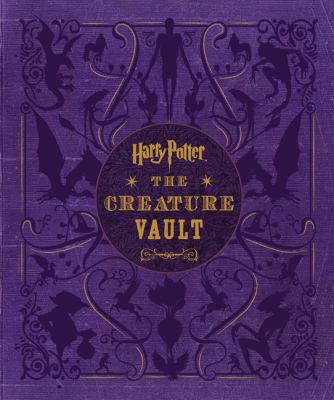 Harry Potter: the Creature Vault : The Creatures and Plants of the Harry Potter Films