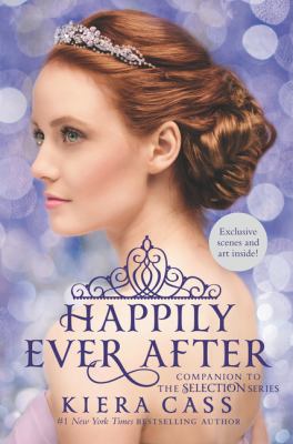 Happily Ever after: Companion to the Selection Series