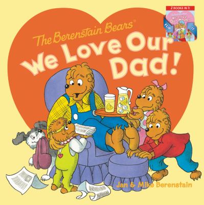 The Berenstain Bears: We Love Our Dad!/We Love Our Mom! : A Father's Day Gift Book from Kids