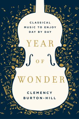Year of Wonder : Classical Music to Enjoy Day by Day