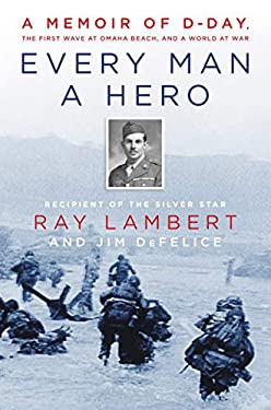 Every Man a Hero: A Memoir of D-Day, the First Wave at Omaha Beach, and a World at War as book, audiobook or ebook.
