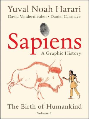 Sapiens: a Graphic History : The Birth of Humankind (Vol. 1)