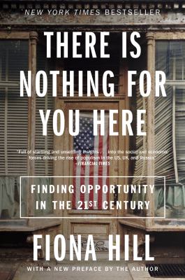 There Is Nothing for You Here : Finding Opportunity in the Twenty-First Century