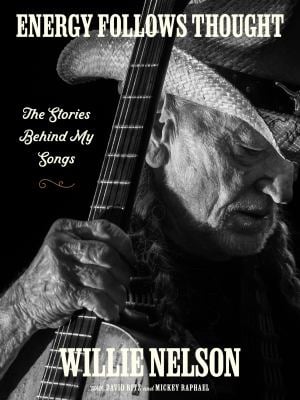 Energy Follows Thought : The Stories Behind My Songs