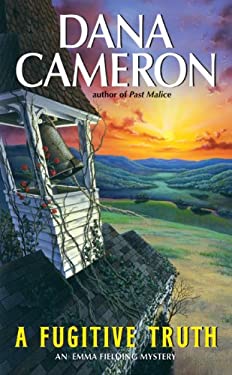 A Fugitive Truth : An Emma Fielding Mystery book by Dana Cameron