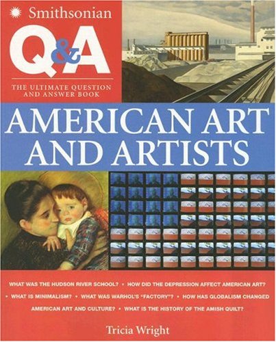 Smithsonian Q and a: American Art and Artists : The Ultimate Question and Answer Book