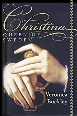 Christina, Queen of Sweden : The Restless Life of a European Eccentric ...