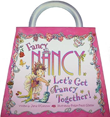 Fancy Nancy: Let's Get Fancy Together!