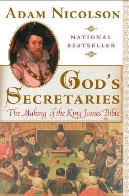 God's Secretaries : The Making of the King James Bible