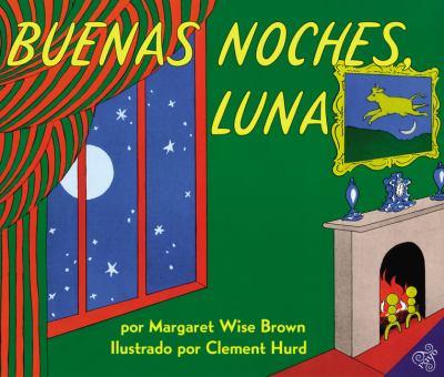 Buenas Noches, Luna : Goodnight Moon (Spanish Edition)