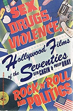 Hollywood Films of the Seventies : Sex, Drugs, Violence, Rock 'n Roll and Politics