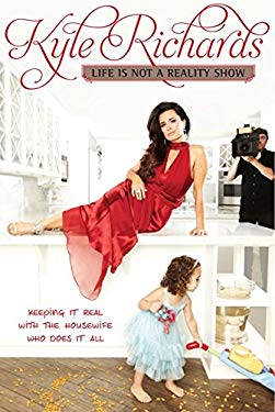 Life Is Not a Reality Show : Keeping It Real with the Housewife Who Does It All