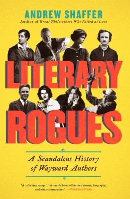 Literary Rogues : A Scandalous History of Wayward Authors used book by ...