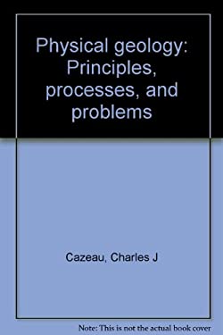 Physical Geology : Principles, Processes, and Problems