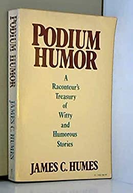 Podium Humor : A Raconteur's Treasury of Witty and Humorous Stories