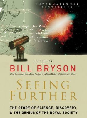 Seeing Further : The Story of Science, Discovery, and the Genius of the Royal Society