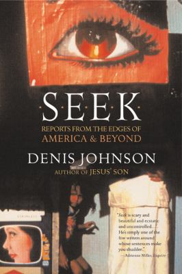 Seek : Reports from the Edges of America and Beyond