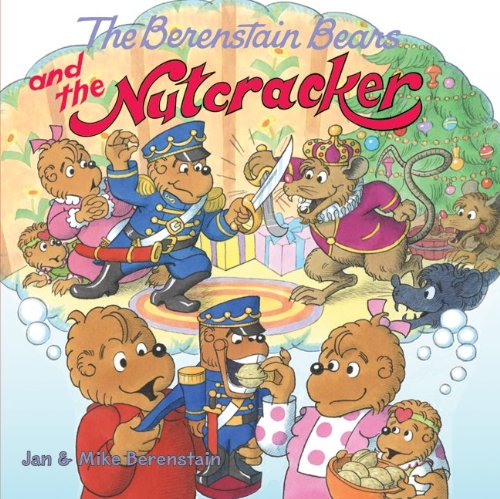 The Berenstain Bears and the Nutcracker : A Christmas Holiday Book for Kids