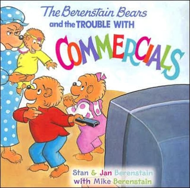 Berenstain Bears and the Trouble with Commercials