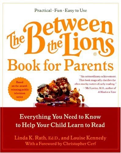 The Between the Lions (R) Book for Parents : Everything You Need to Know to Help Your Child Learn to Read