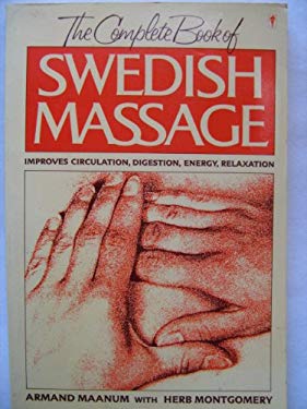 The Complete Book of Swedish Massage : Improves Circulation, Digestion, Energy, Relaxation