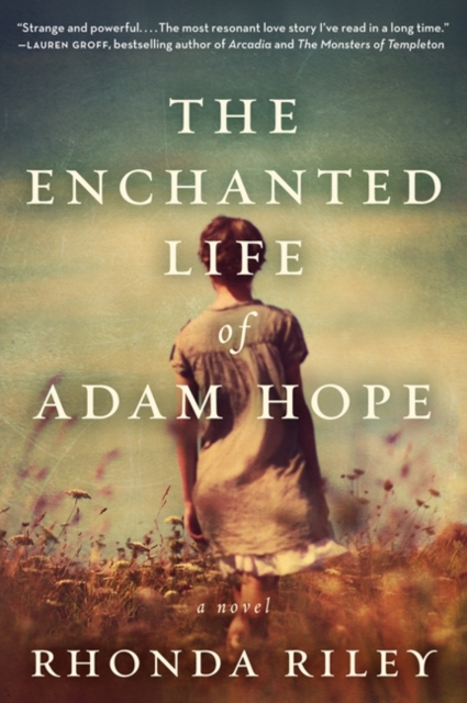 Rhonda Riley The Enchanted Life of Adam Hope : A Novel used book by Rhonda Riley ...