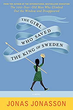 The Girl Who Saved the King of Sweden : A Novel