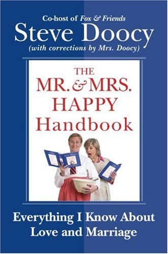The Mr. and Mrs. Happy Handbook : Everything I Know about Love and Marriage