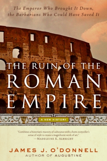 The Ruin of the Roman Empire : A New History