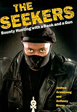 The Seekers : Finding Felons and Guiding Men: A Bounty Hunter's Story