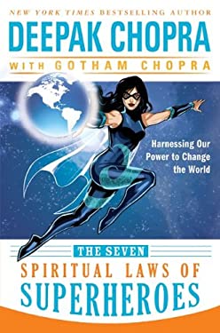 The Seven Spiritual Laws of Superheroes : Harnessing Our Power to Change the World