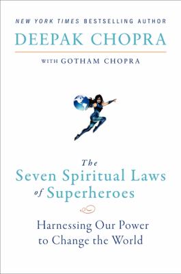 The Seven Spiritual Laws of Superheroes : Harnessing Our Power to Change the World