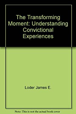James E Loder The Transforming Moment : Understanding Convictional Experiences used ...