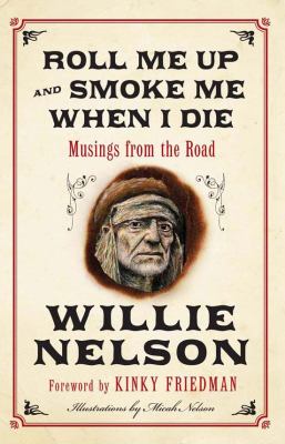 Roll Me up and Smoke Me When I Die : Musings from the Road