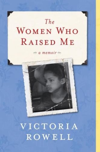 The Women Who Raised Me : A Memoir