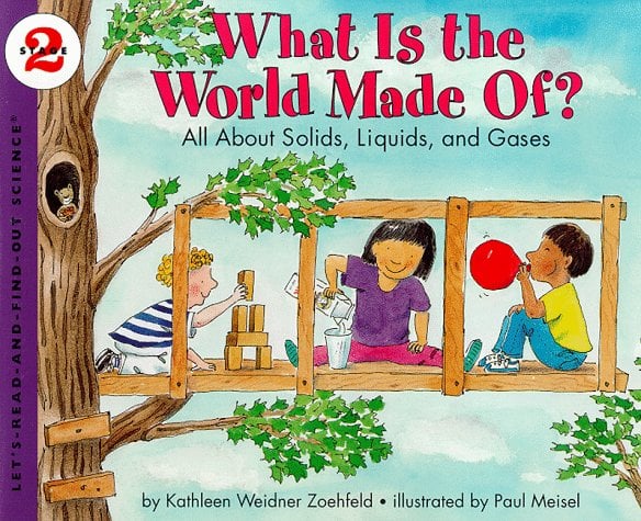 What Is the World Made Of? : All about Solids, Liquids, and Gases