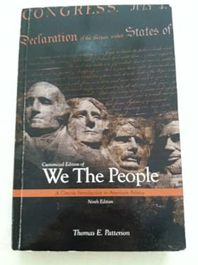 Customized Edition of We the People a Concise Introduction to American Politics Ninth Edition ...